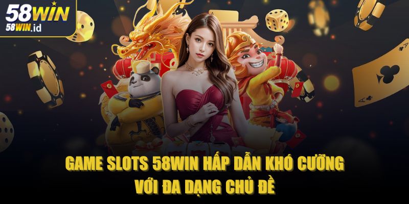 58win id 🎖️ Nhà Cái 58win - Trang Chủ Chính Thức 58win 2025 36 Game slots 58win hấp dẫn khó cưỡng với đa dạng chủ đề