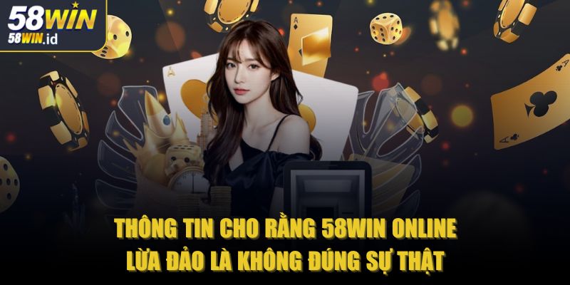 58win id 🎖️ Nhà Cái 58win - Trang Chủ Chính Thức 58win 2025 39 Thông tin cho rằng 58win online lừa đảo là không đúng sự thật