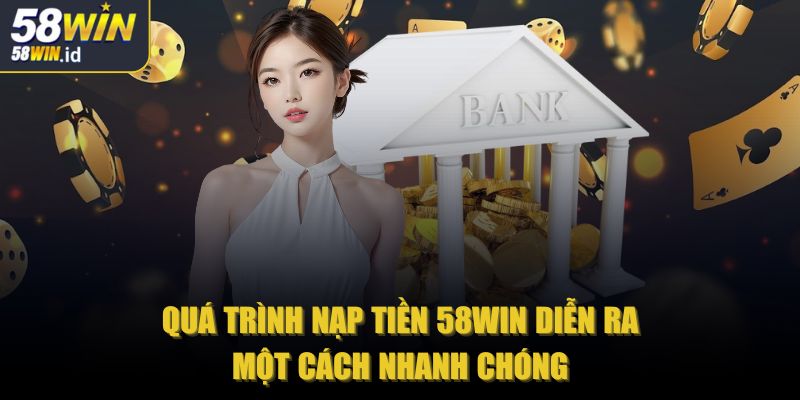 58win id 🎖️ Nhà Cái 58win - Trang Chủ Chính Thức 58win 2025 38 Quá trình nạp tiền 58win diễn ra một cách nhanh chóng