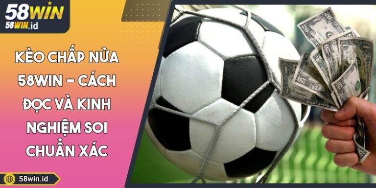 Kèo chấp nửa 58WIN
