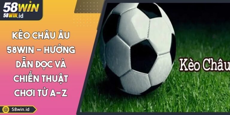 Kèo châu Âu 58WIN