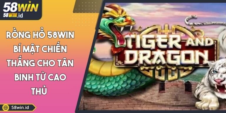 Rồng hổ 58WIN