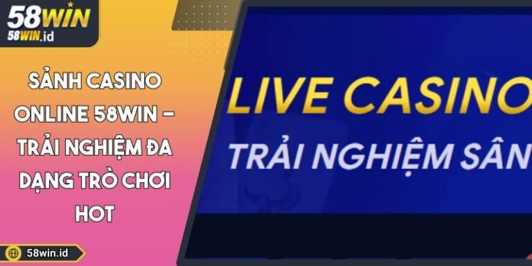 sảnh Casino online 58WIN