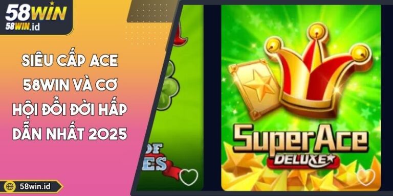 Siêu cấp ACE 58Win